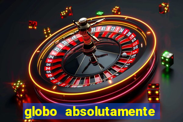 globo absolutamente sobretudo 2018